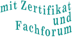 mit Zertifikat  und Fachforum 